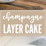 Champagne layer cake | Tender, sweet champagne-infused cake with champagne buttercream frosting, perfect for any celebration! #cake #champagne #engagement #newyears