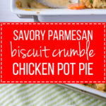 Savory parmesan biscuit crumble chicken pot pie | Ultimate comfort food, chicken pot pie with carrots, celery, mushrooms, a creamy roux, and a simple biscuit topping. #chickenpotpie #comfortfood