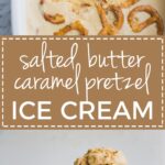 Salted caramel pretzel ice cream | Sweet, creamy, buttery homemade custard ice cream with rich caramel flavor. #icecream #saltedcaramel
