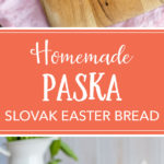 Homemade Paska is a traditional Slovak or Eastern European Easter bread sweetened with sugar and eggs for a rich, celebratory loaf. A favorite childhood tradition! #slovakrecipes #paska #easterrecipes #easterbread