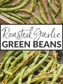 Roasted garlic green beans are the ultimate easy side dish when you need something hands off but full of flavor. Five minutes to prep, 20 minutes to roast, and so delicious you just may find yourself sneaking a few before they hit the dinner table.