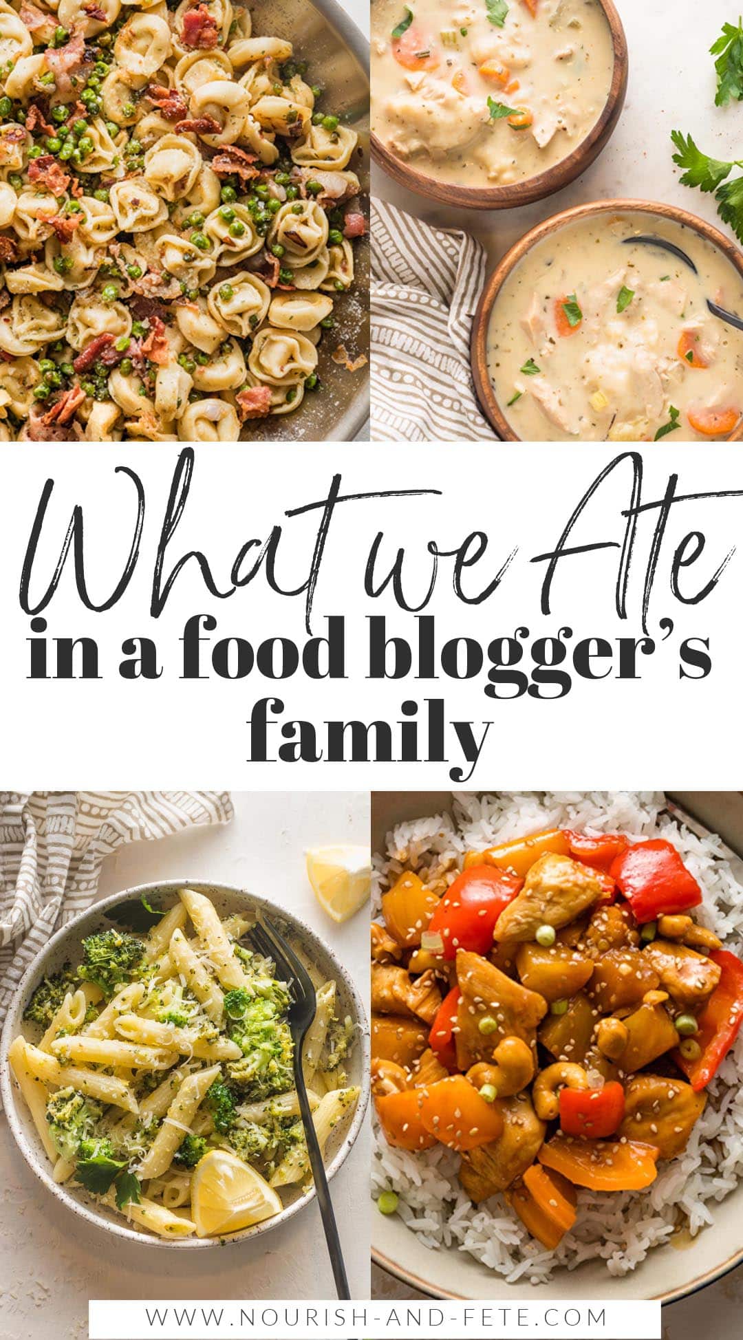 Composite image of brown butter bacon tortellini, turkey dumpling soup, lemon broccoli pasta, and pineapple chicken, each in one quadrant of a photo with the words "What we ate in a food blogger's family" on top.