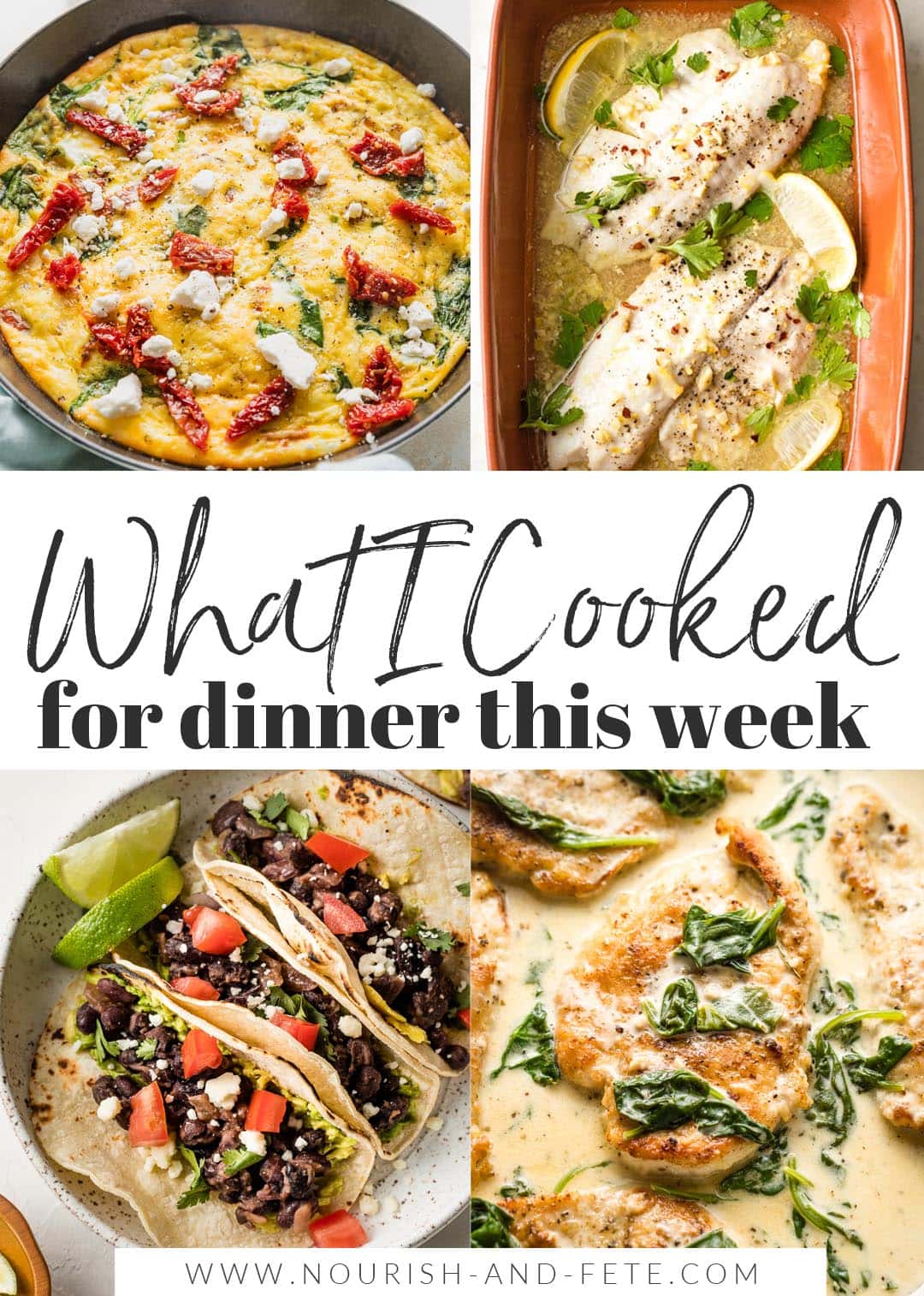 Collage of a Mediterranean frittata, baked lemon tilapia, black bean tacos, and chicken Florentine, with the text "what I cooked for dinner this week."